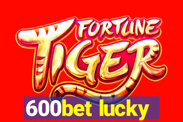 600bet lucky